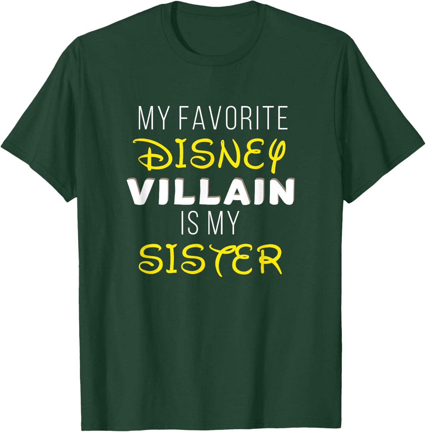 My Favorite Villain is my Sister Funny T-Shirt - T-Shirt | Forest