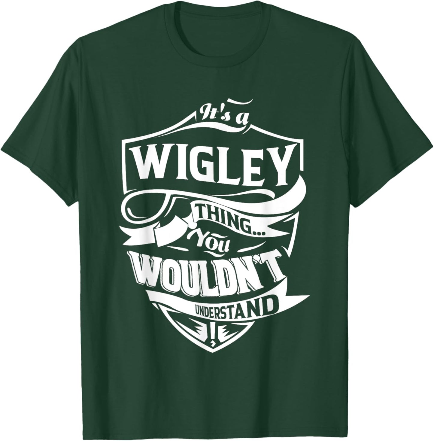 It's a WIGLEY Thing Gifts T-Shirt - T-Shirt | Forest