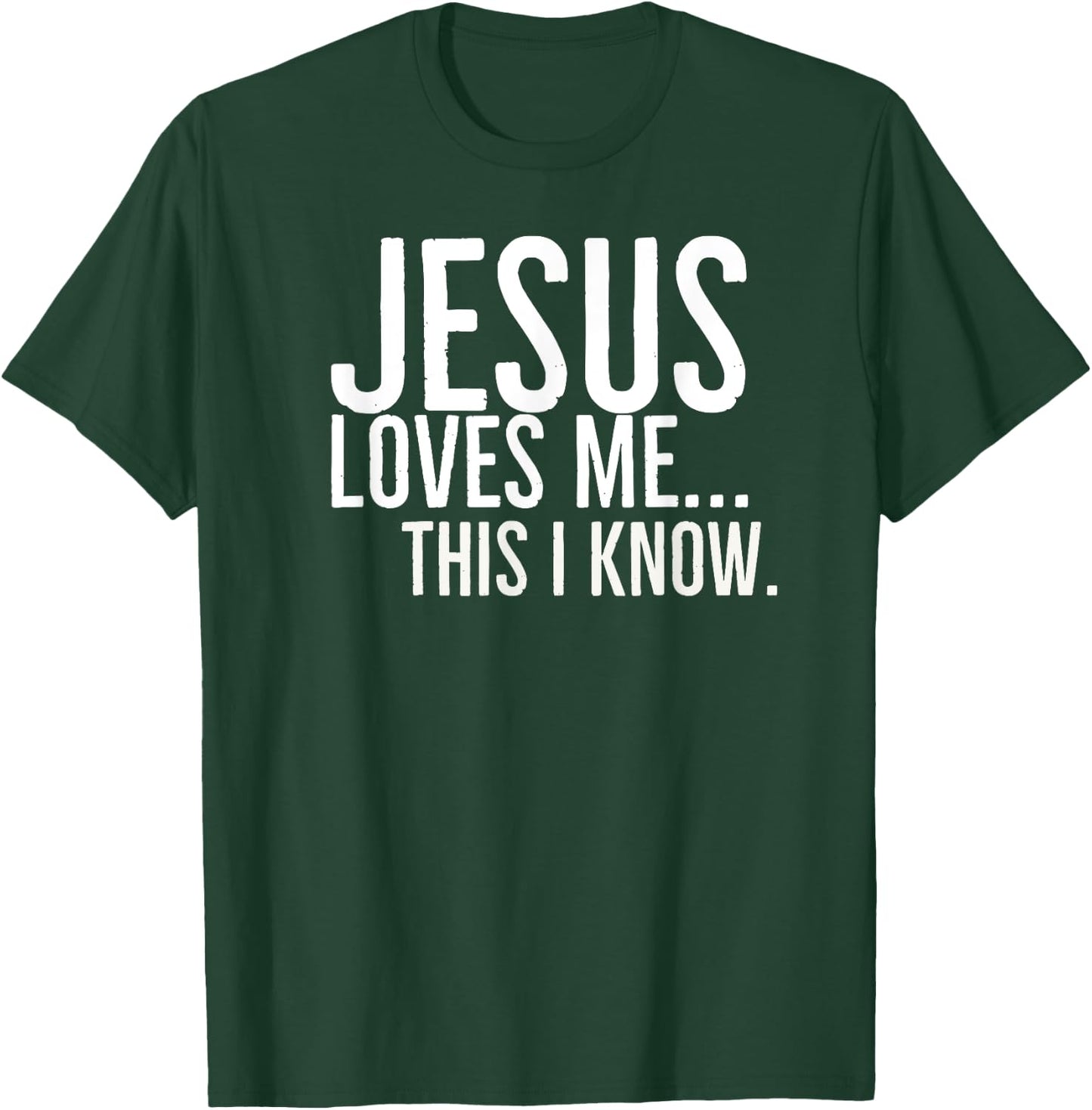 Jesus Loves Me This I Know T-Shirt - T-Shirt | Forest