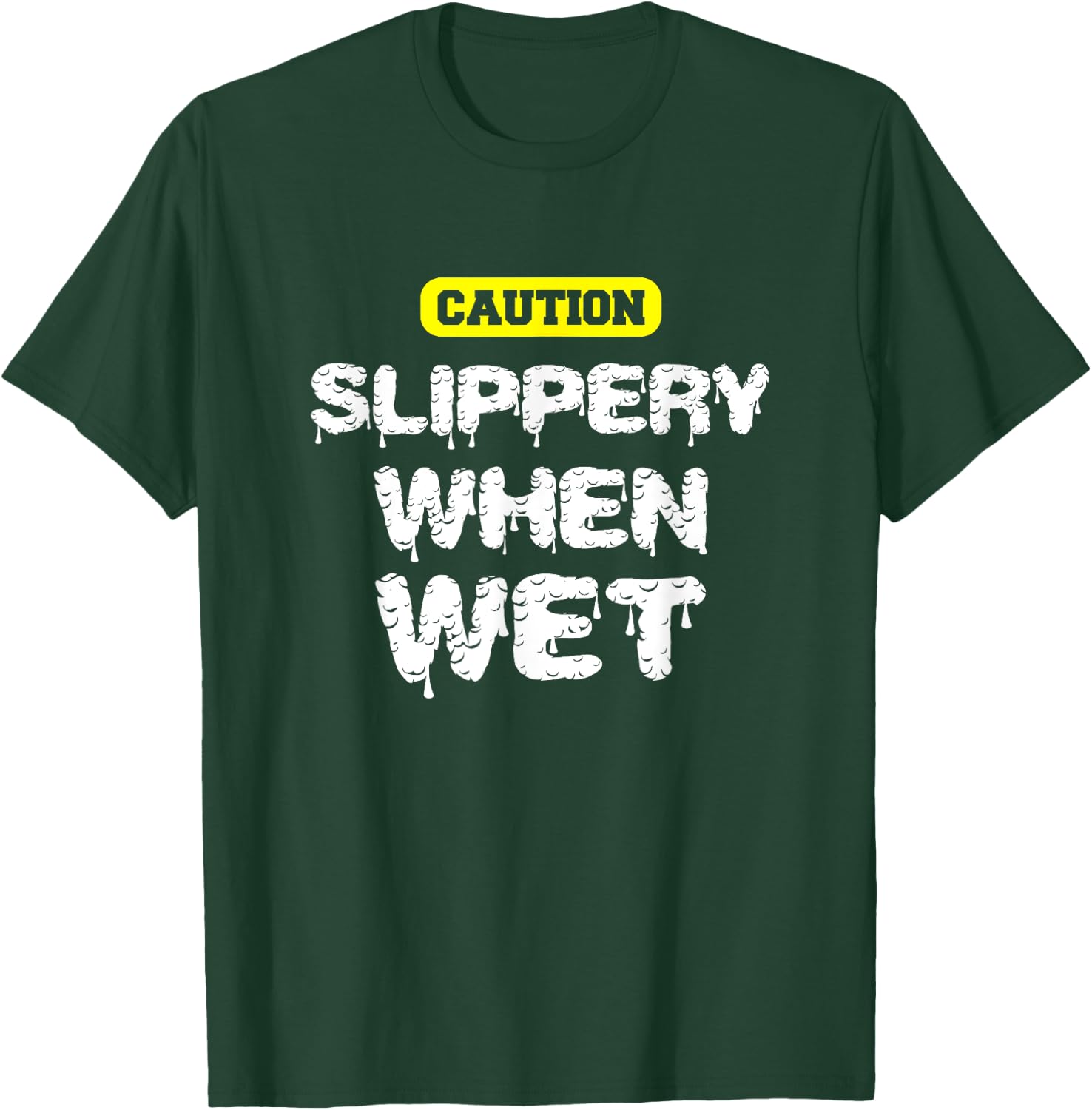 Caution, Slippery When Wet! Naughty Innuendo T-Shirt - T-Shirt | Forest