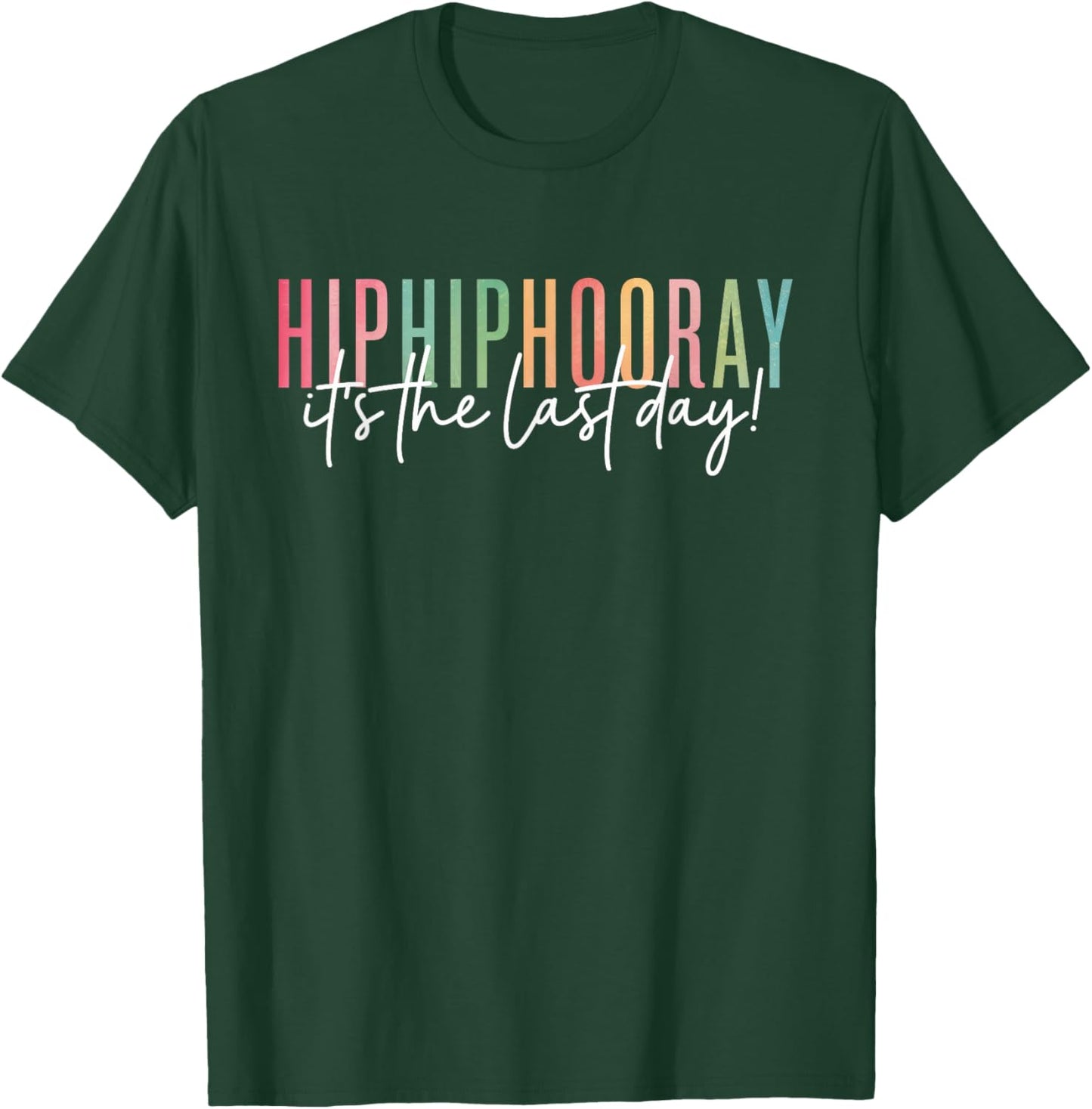 Hip Hip Hooray It's the Last Day of School Fun Teacher Kids T-Shirt - T-Shirt | Forest