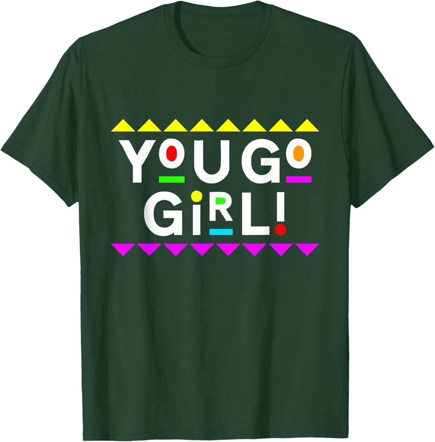 You Go Girl! Design 90s Style T-Shirt - T-Shirt | Forest