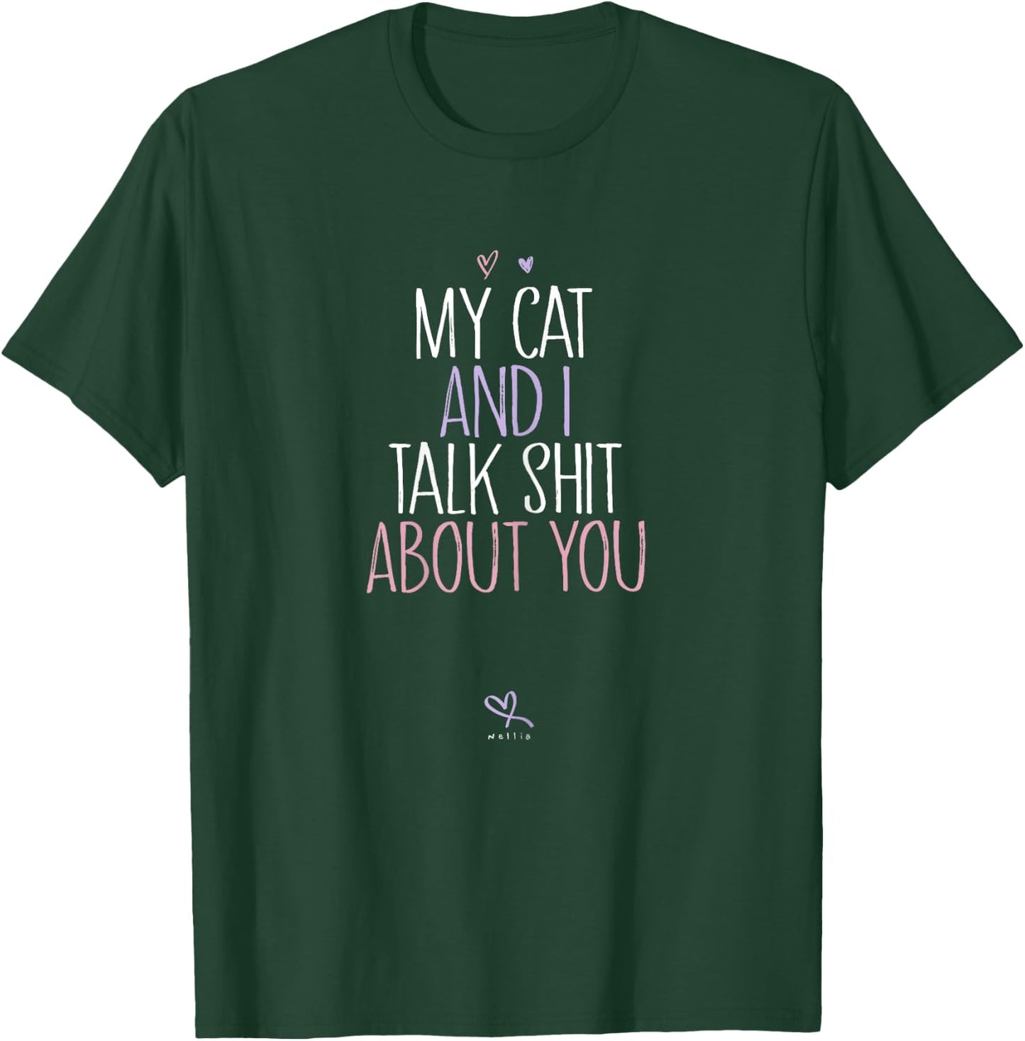 My Cat And I Talk Shit About You, Funny Cat Lover Kitten T-Shirt - T-Shirt | Forest