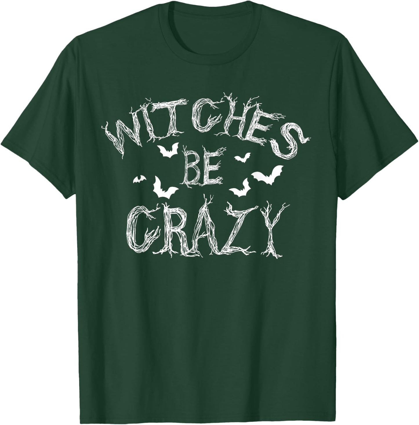 Witches Be Crazy Funny Halloween Witch Pun Costume T-Shirt - T-Shirt | Forest