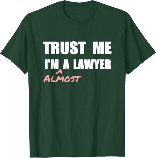 Trust me I'm Almost a Lawyer fun law student T-Shirt - T-Shirt | Forest