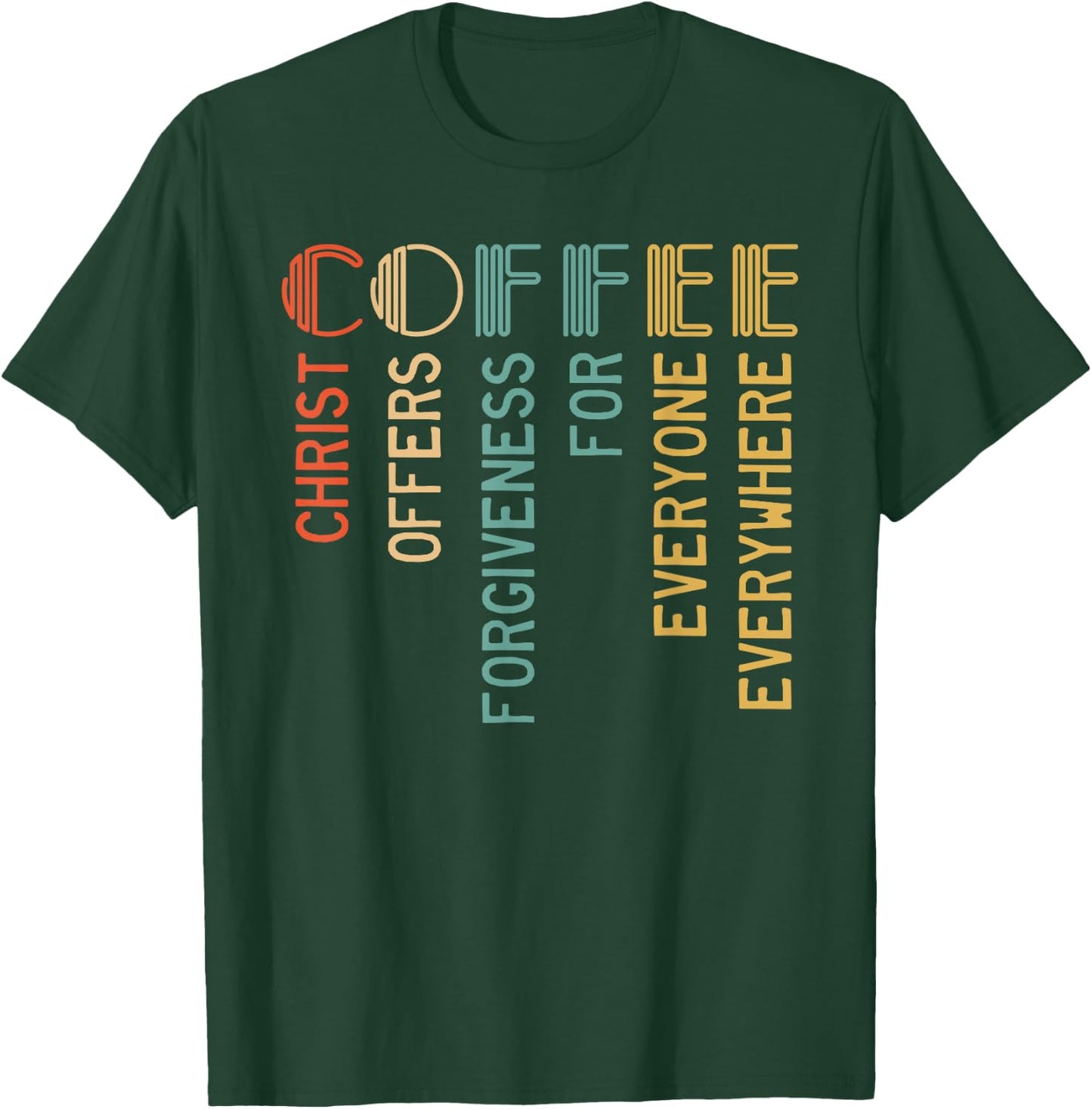 Coffee Christ Offers Forgiveness For Everyone Everywhere T-Shirt - T-Shirt | Forest