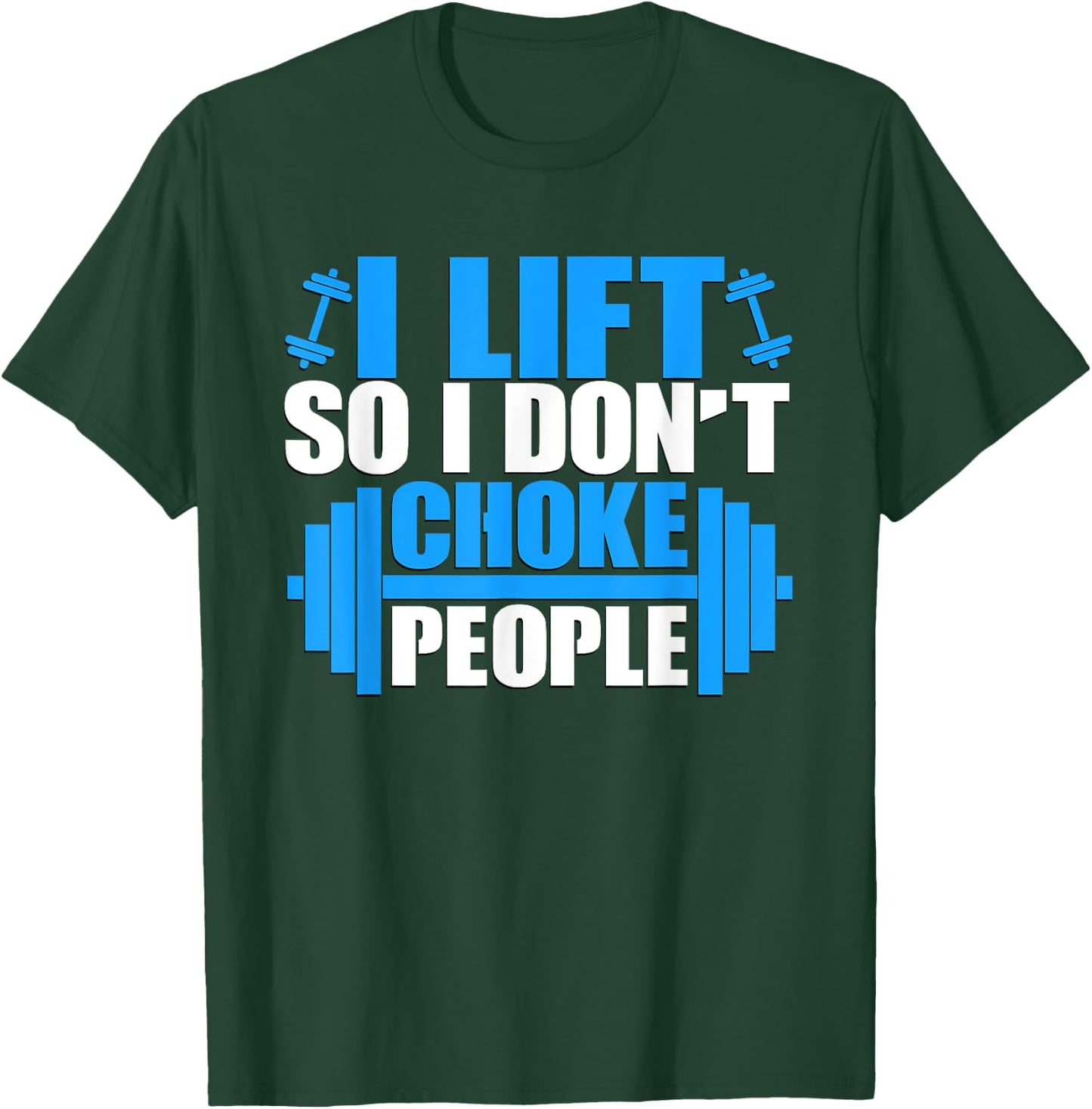 I Lift So I Don't Choke People Graphic Body Builder T-Shirt - T-Shirt | Forest