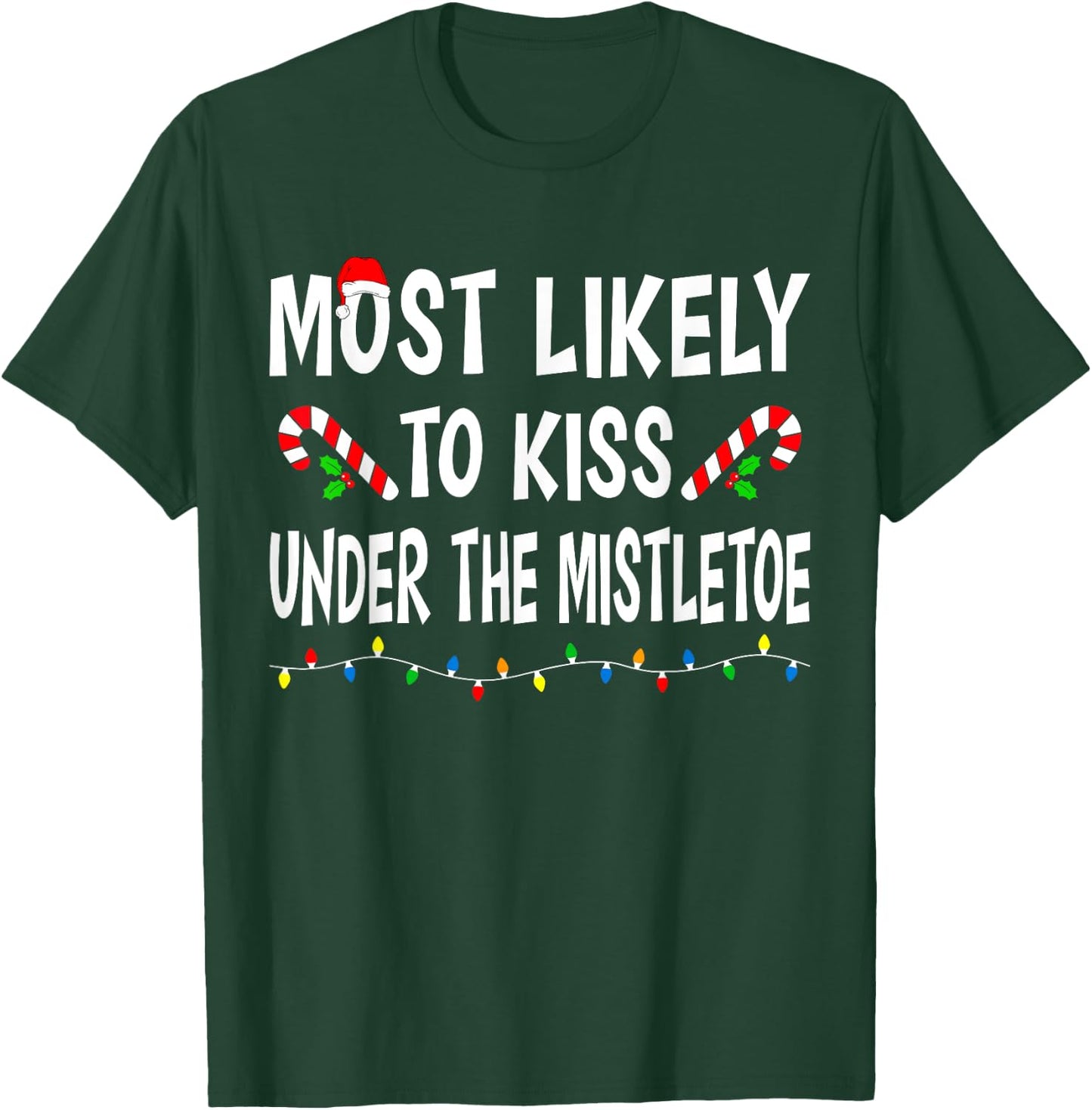 Most Likely To Kiss Under Mistletoe Funny Family Christmas T-Shirt - T-Shirt | Forest