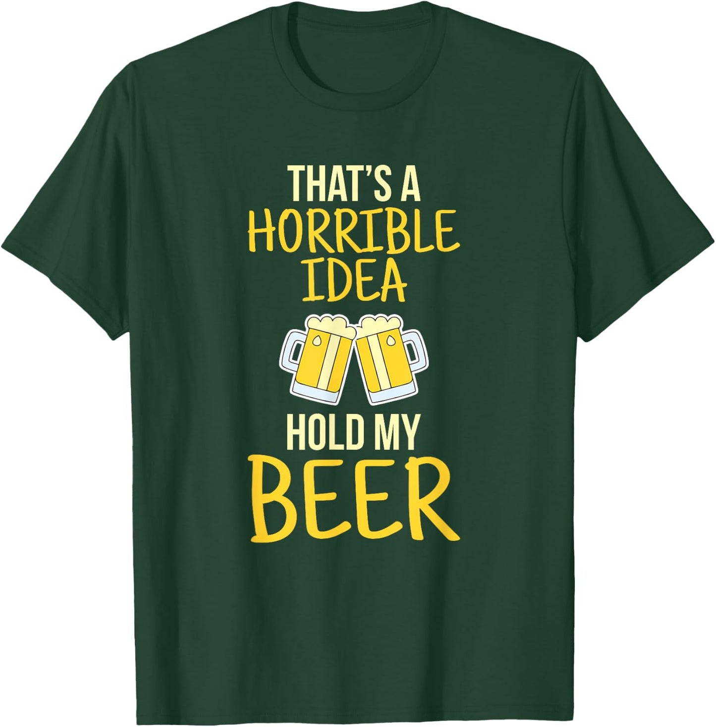 This is a terrible idea hold my beer T-Shirt - T-Shirt | Forest