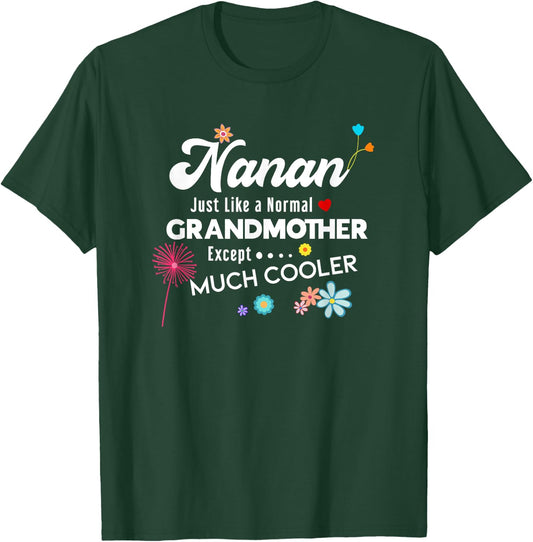 Nanan Just Like Grandma Except Much Cooler T-Shirt - T-Shirt | Forest