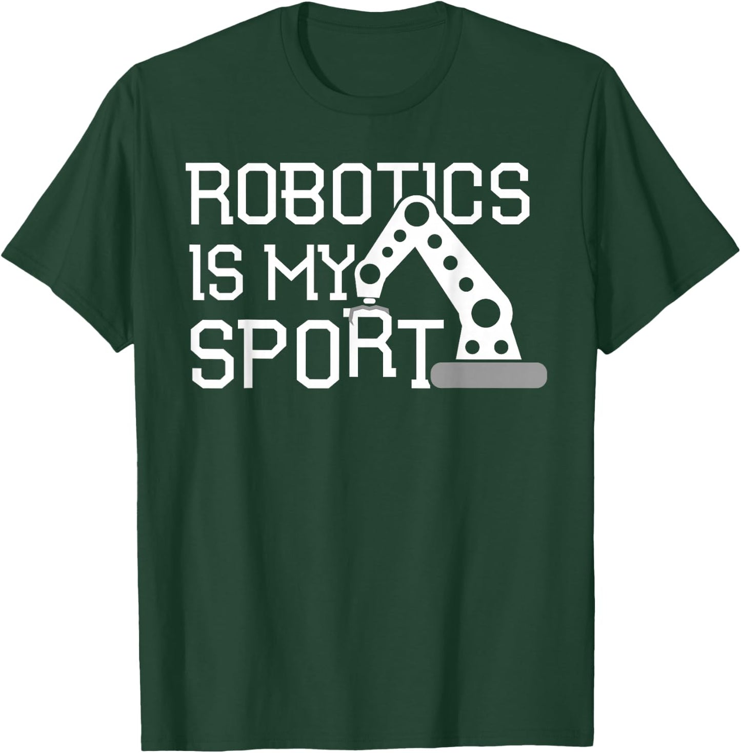 Robotics T Shirt Robotics Is My Sport Coding T-Shirt - T-Shirt | Forest