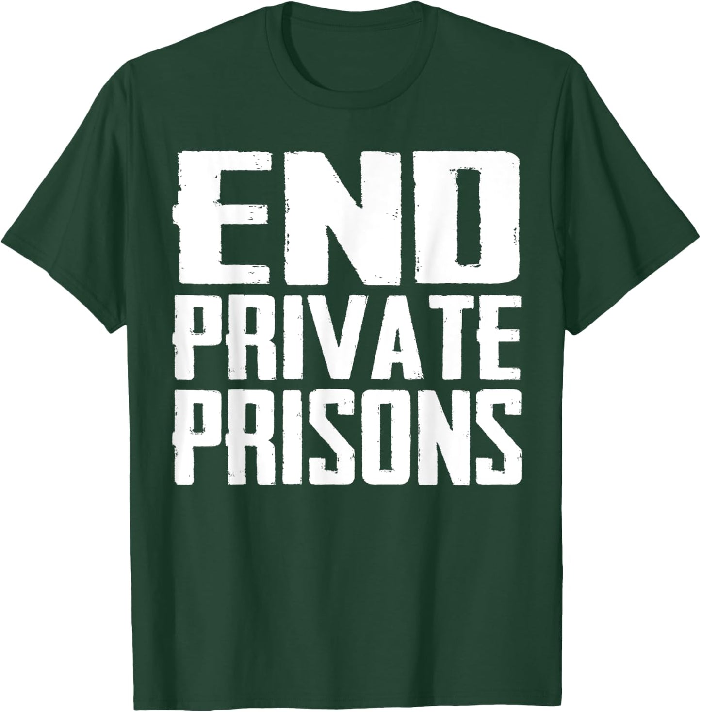 End Private Prisons Jail Reform Apparel Gift T-Shirt - T-Shirt | Forest