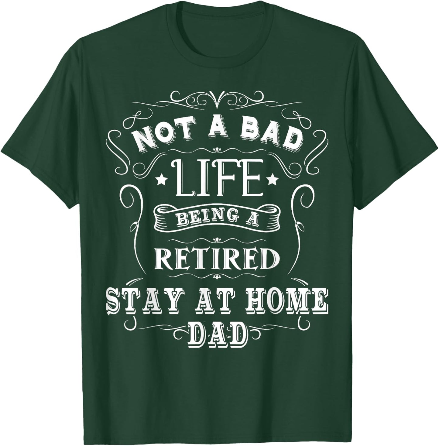 Stay At Home Dad Gift Stay At Home Dad Retiring T-Shirt - T-Shirt | Forest