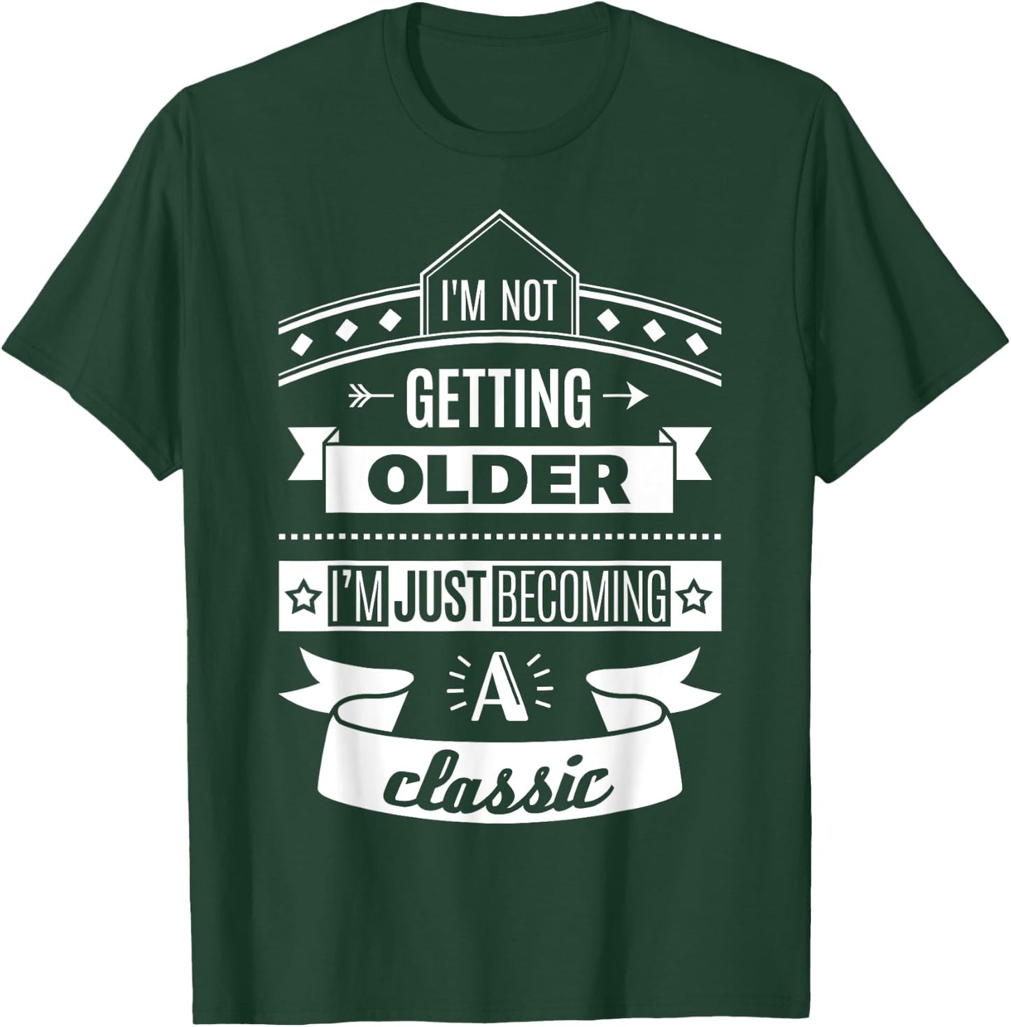 I'm Not Getting Older Funny Birthday Gift Adult Shirt T-Shirt - T-Shirt | Forest