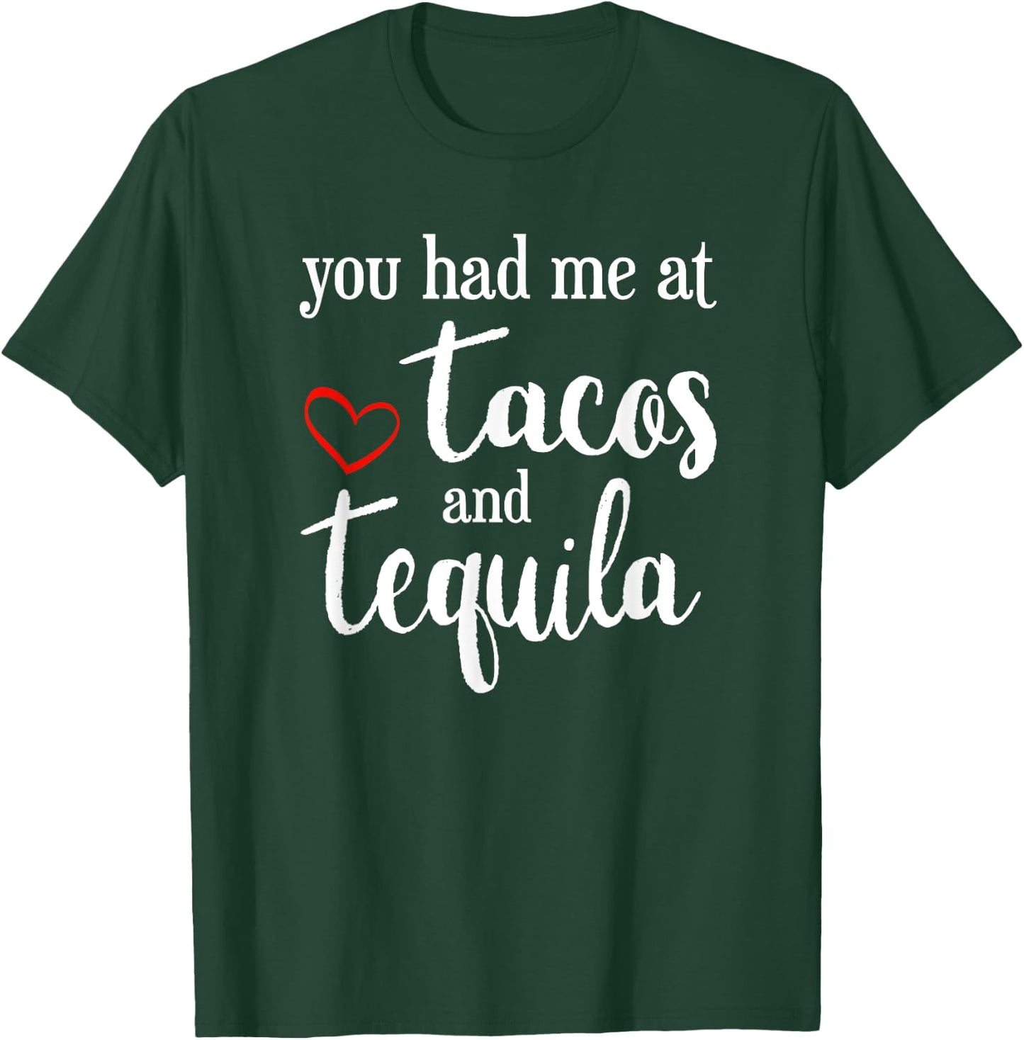 Valentines Day - You had me at Tacos and Tequila funny Shirt T-Shirt - T-Shirt | Forest
