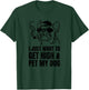 Just Want To Get High And Pet My Dog Funny Stoner Weed Puppy T-Shirt - T-Shirt | Forest