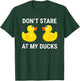 Don't Stare At My Ducks Funny Rubber Duck T-Shirt - T-Shirt | Forest