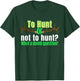 Funny Hunting Shirt To Hunt Or Not To Hunt Sarcastic Humor T-Shirt - T-Shirt | Forest