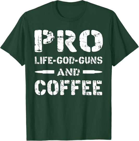 Pro Life God Guns & Coffee T-Shirt - T-Shirt | Forest