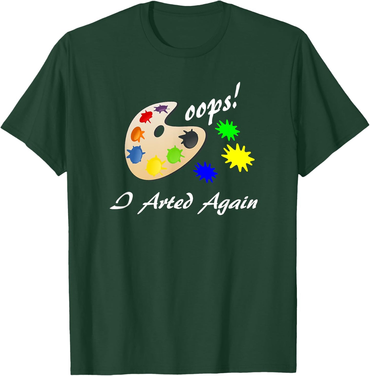 Oops I Arted Again Cute Silly Art Shirt T-Shirt - T-Shirt | Forest