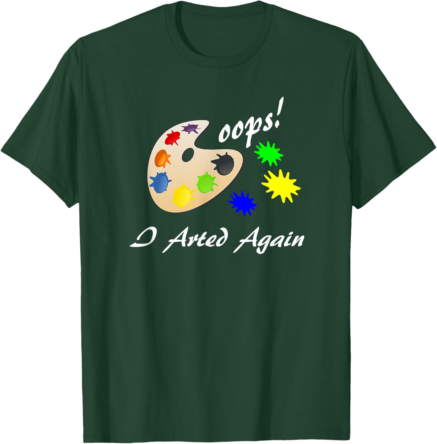 Oops I Arted Again Cute Silly Art Shirt T-Shirt - T-Shirt | Forest