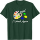 Oops I Arted Again Cute Silly Art Shirt T-Shirt - T-Shirt | Forest