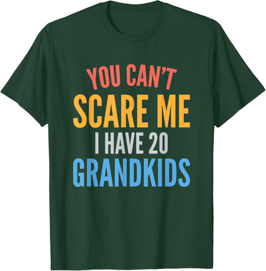 You Cant Scare Me I Have 20 Grandkids Funny Grandpa Grandma T-Shirt - T-Shirt | Forest