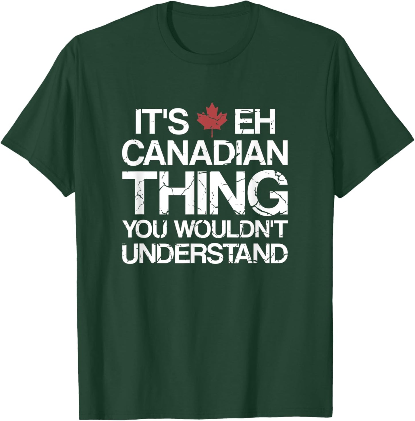 It's Eh Canadian Thing Canada T-Shirt - T-Shirt | Forest