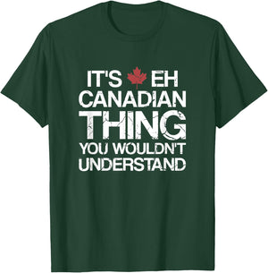 It's Eh Canadian Thing Canada T-Shirt - T-Shirt | Forest