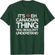 It's Eh Canadian Thing Canada T-Shirt - T-Shirt | Forest