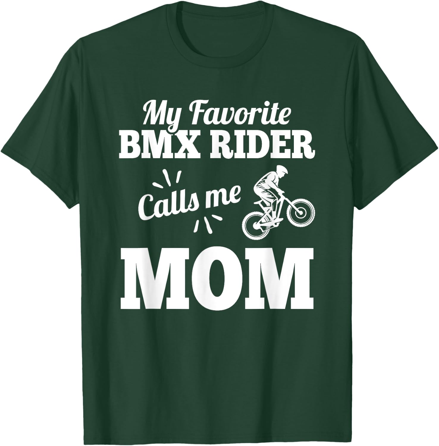 My Favorite Bmx Rider Calls Me Mom Gift Mother T-Shirt - T-Shirt | Forest