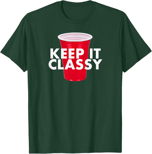 Keep It Classy - Red Cup Party Beer Drinking College Novelty T-Shirt - T-Shirt | Forest