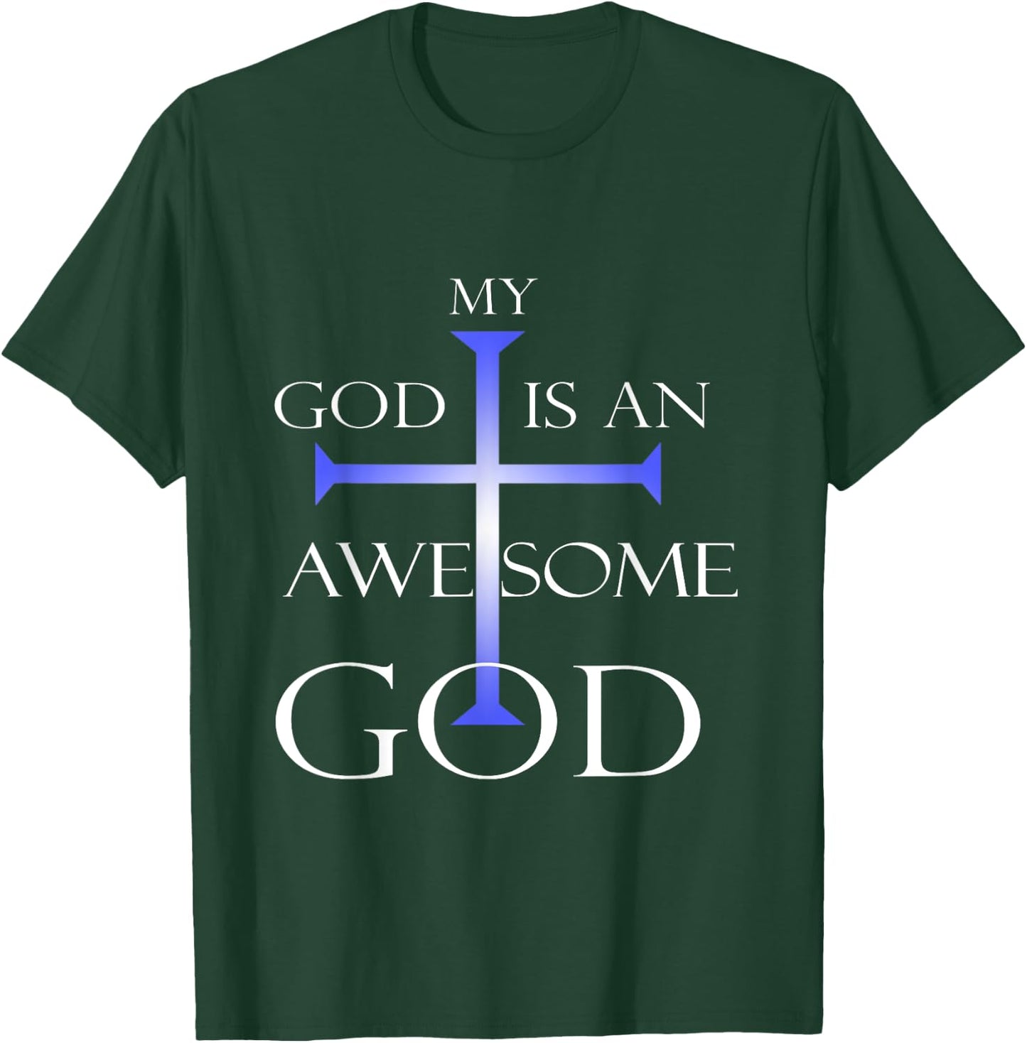 My God Is An Awesome God Christian Religious Quotes T-Shirt - T-Shirt | Forest