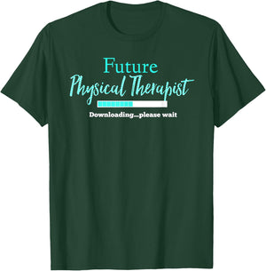 Future Physical Therapist Downloading Please Wait T-Shirt - T-Shirt | Forest