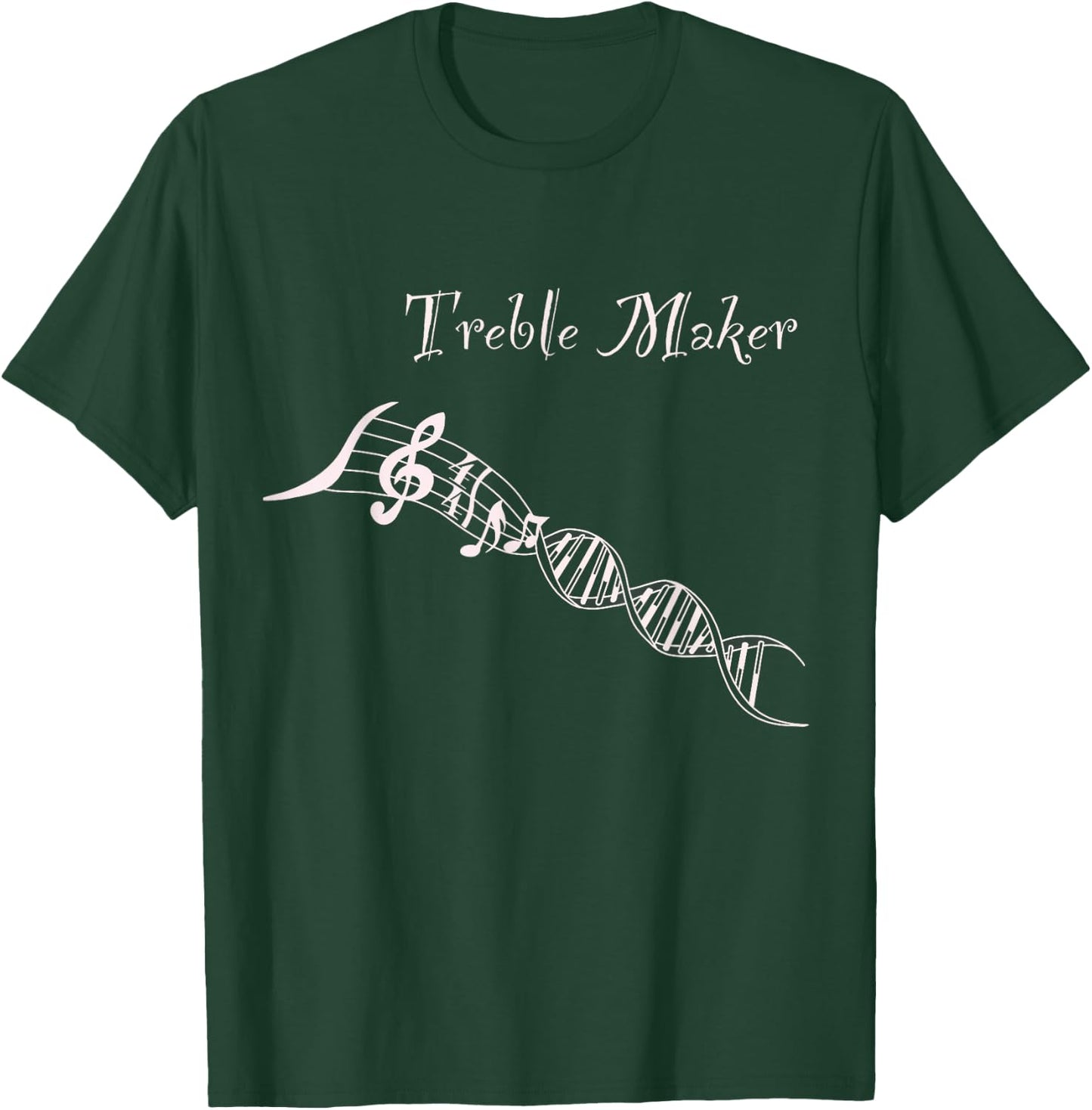 Treble Maker Shirt - Music it's in my DNA - Musicians Gift T-Shirt - T-Shirt | Forest