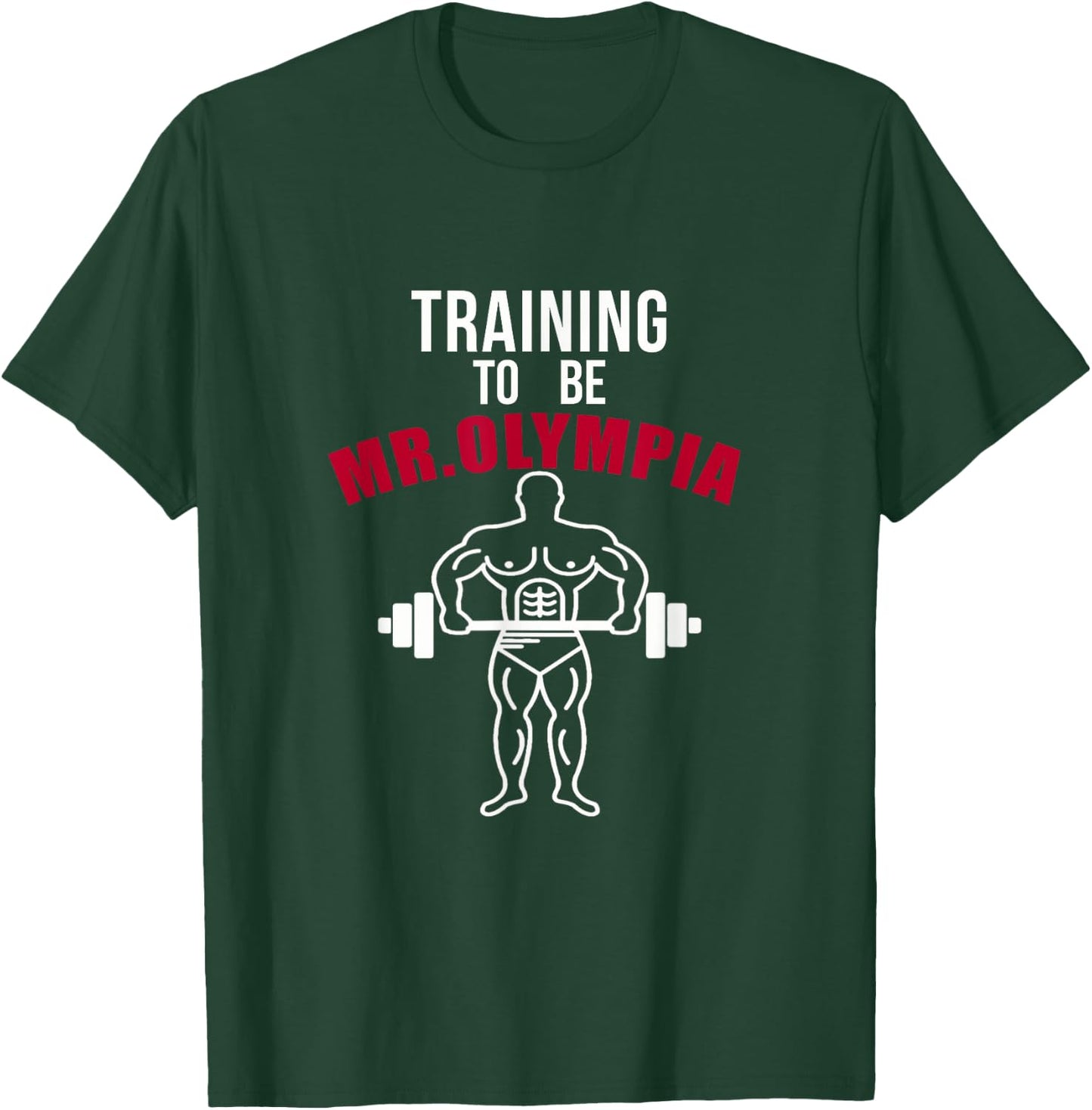 Training To be Mr. Olympia Workout T shirt T-Shirt - T-Shirt | Forest
