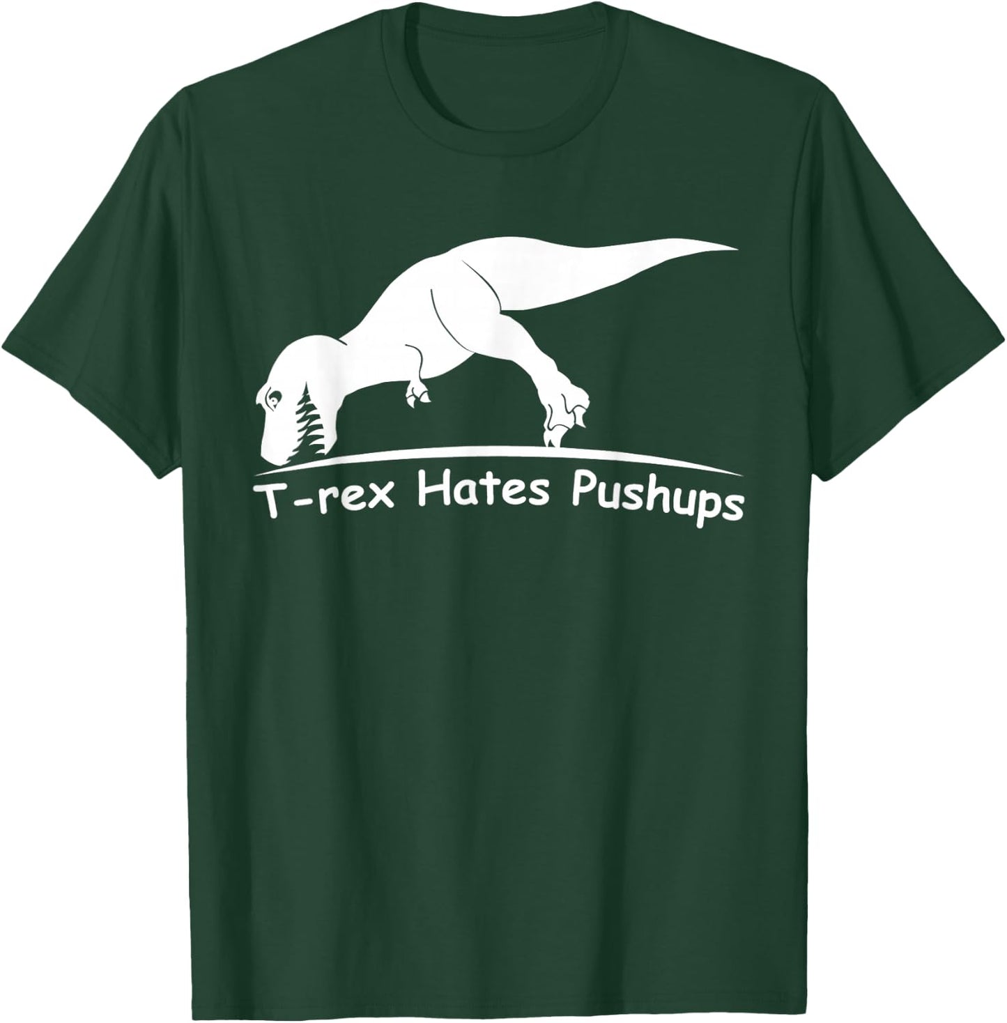 T Rex Hates Pushups T-Shirt - T-Shirt | Forest