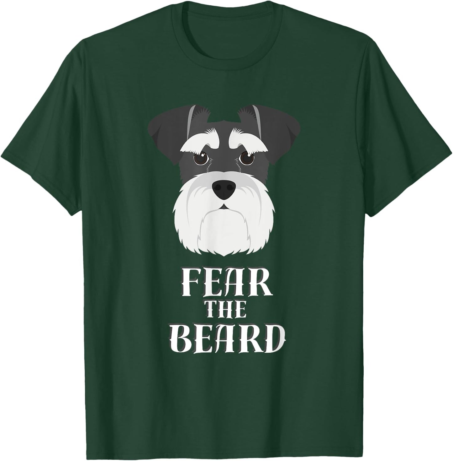 Funny Schnauzer Fear the Beard Gift T-Shirt - T-Shirt | Forest