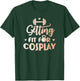 Getting Fit For Cosplay Cosplayer Costume Fitness T-Shirt - T-Shirt | Forest