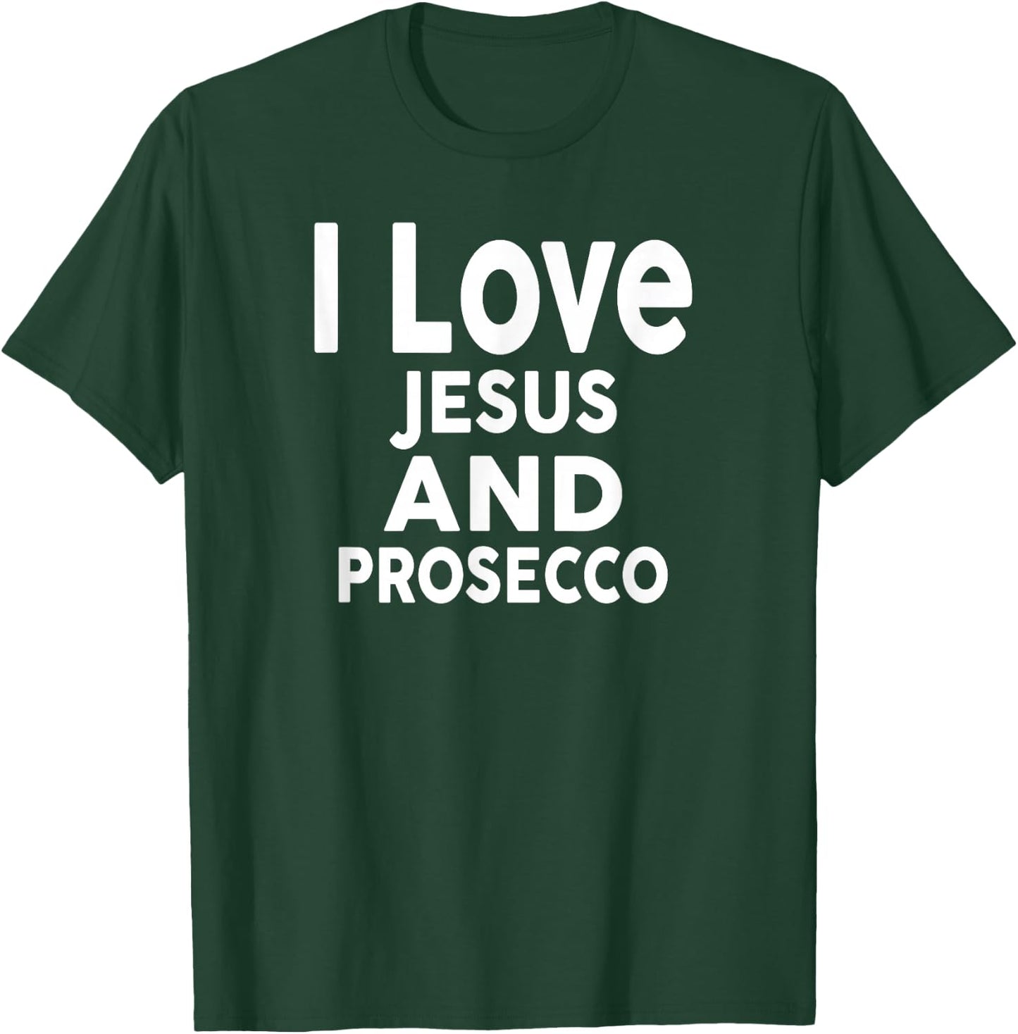 I Love Jesus and Prosecco Funny Bar Prosecco T-Shirt - T-Shirt | Forest