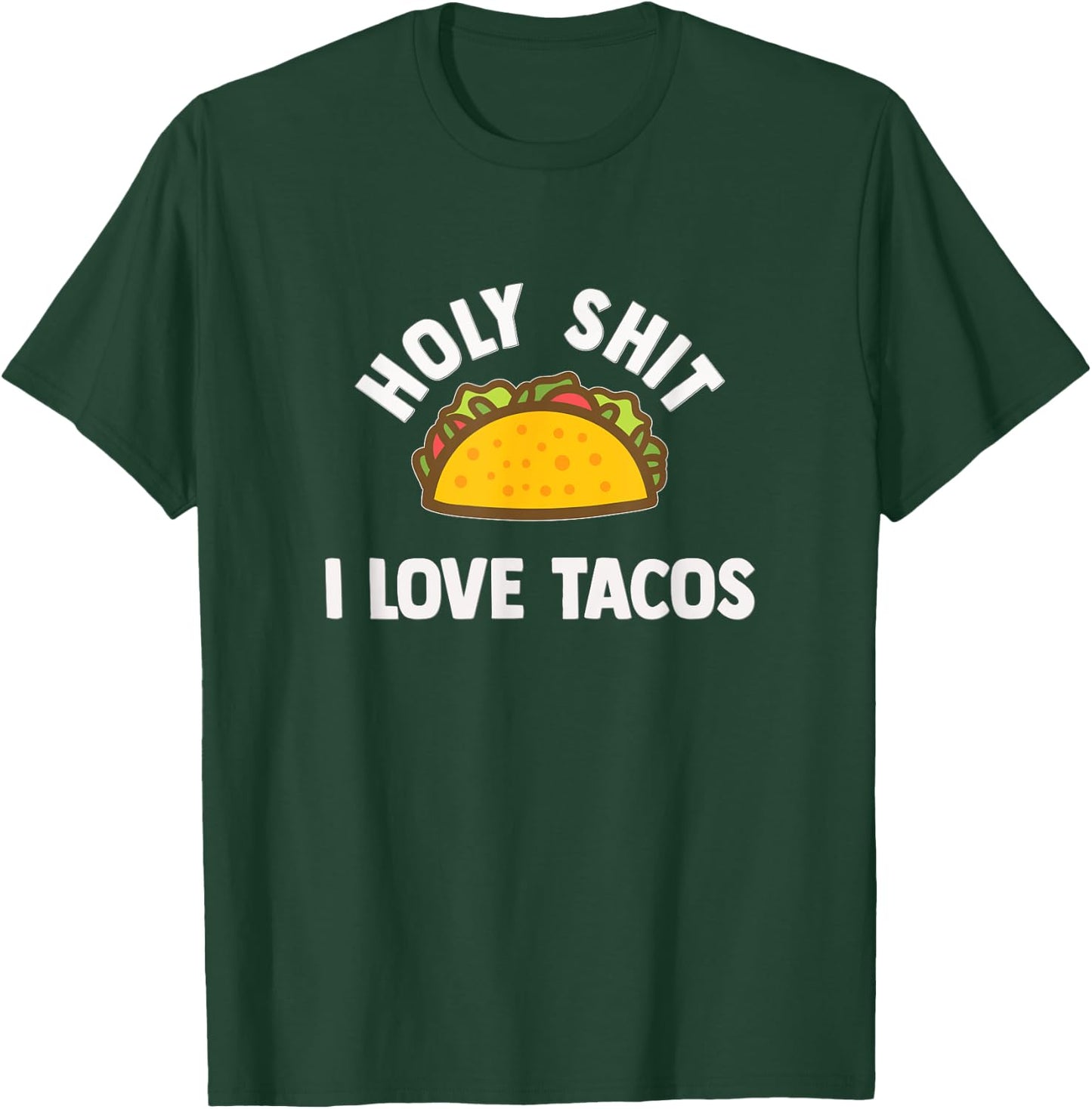 Holy shit I love tacos! Funny taco lover gift shirt. T-Shirt - T-Shirt | Forest