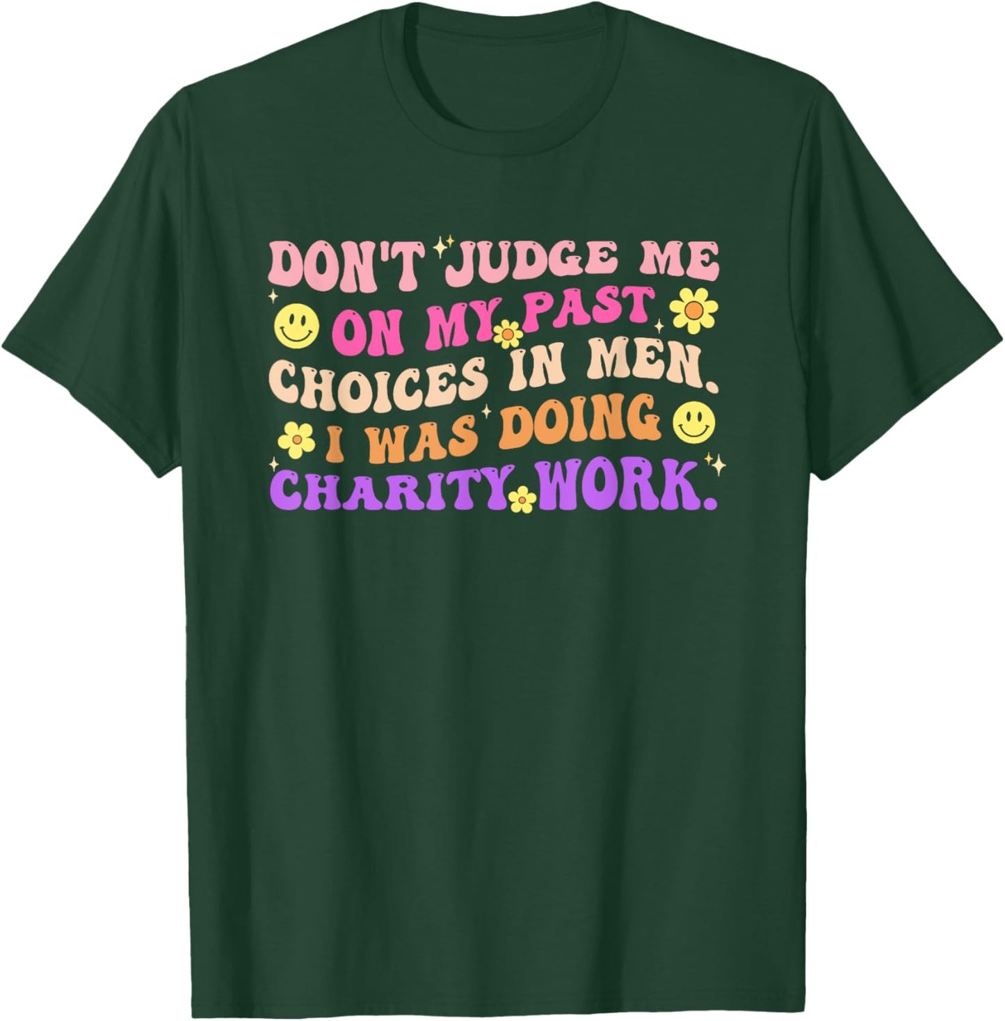 Don't Judge Me On My Past Choices in Men. T-Shirt - T-Shirt | Forest