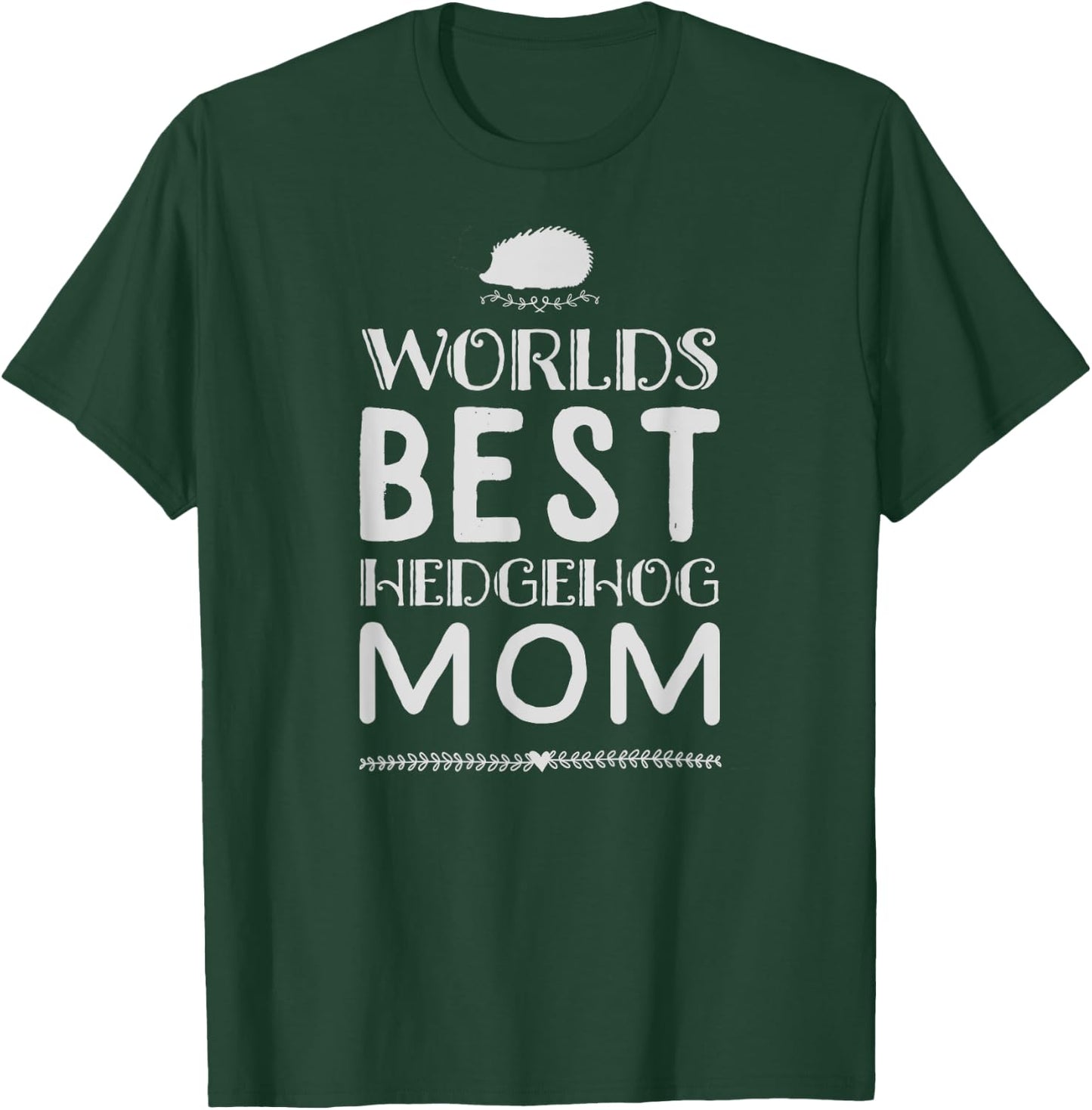 World's Best Hedgehog Mom T-Shirt - T-Shirt | Forest