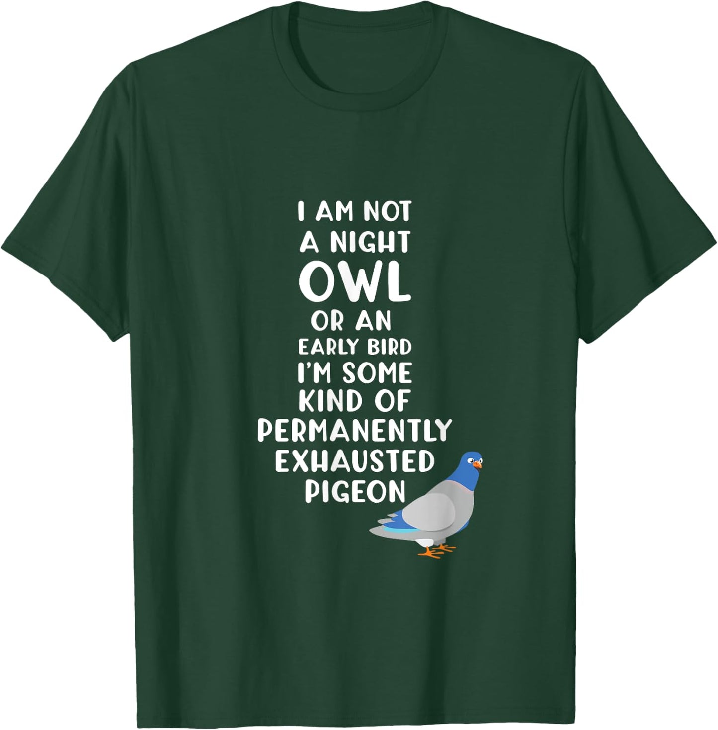 Exhausted Pigeon Always Tired T-Shirt - T-Shirt | Forest