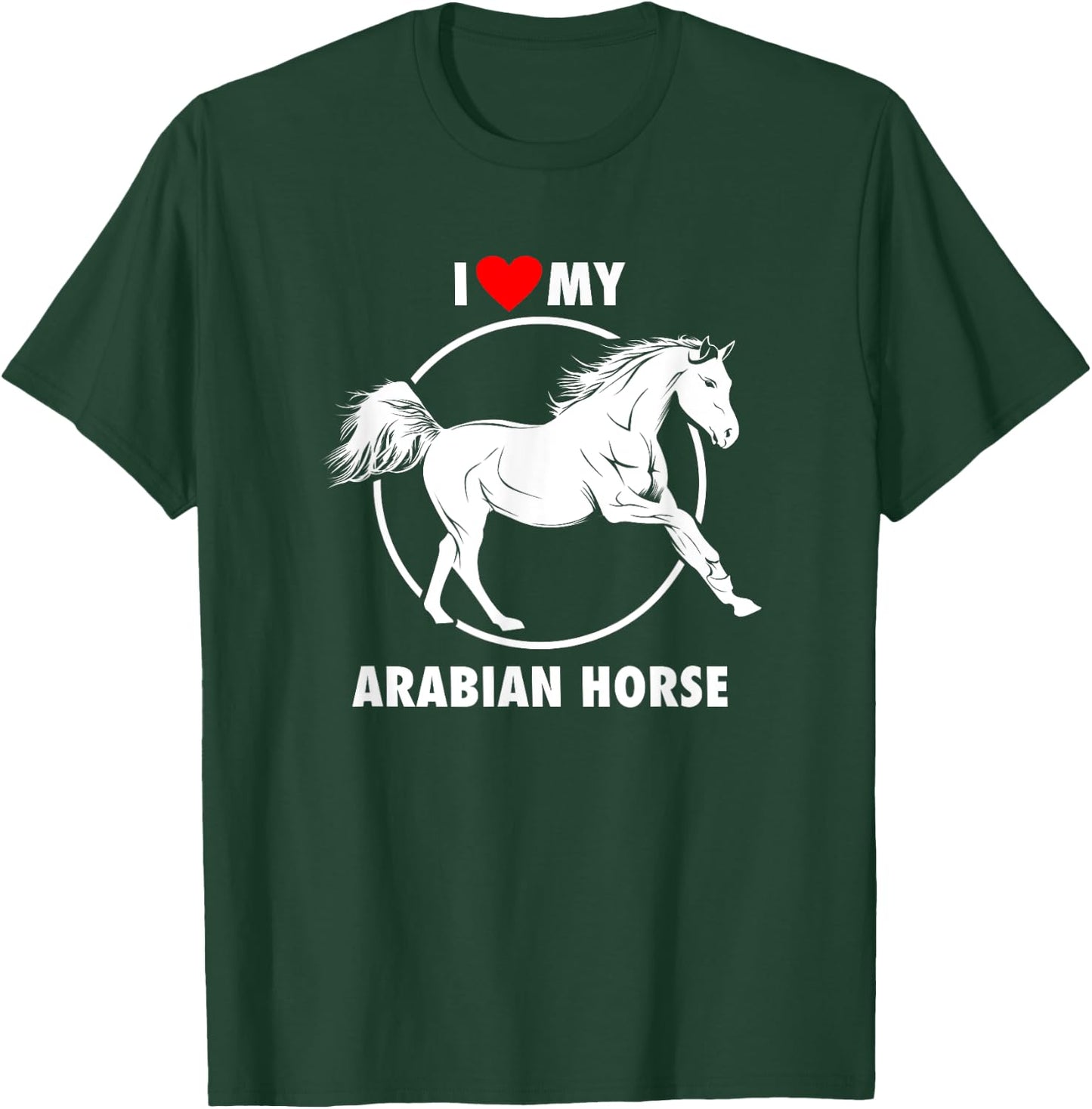 I Love My Arabian Horse Arabic Equestrian T-Shirt - T-Shirt | Forest