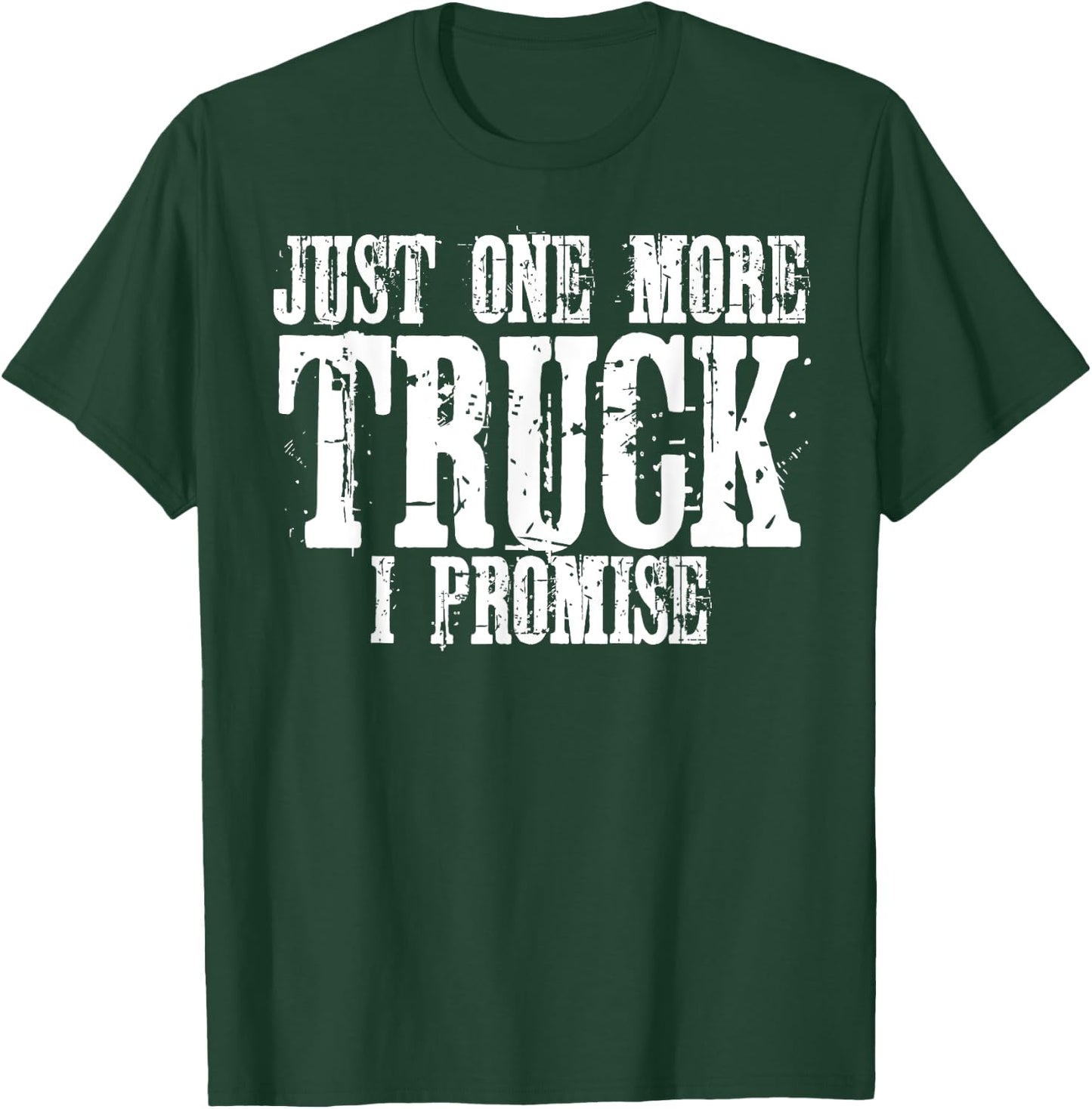 Just One More Truck I Promise Auto Mechanic Gift T-Shirt - T-Shirt | Forest