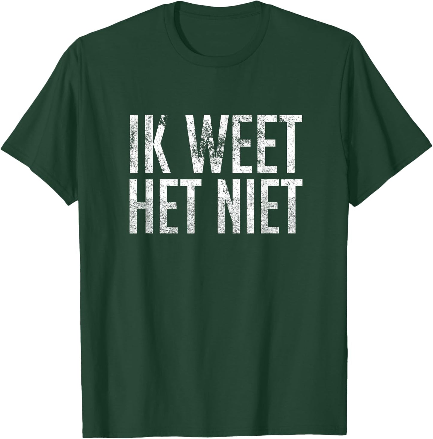 Ik Weet Het Niet Dutch Teacher - I Don't Know T-Shirt - T-Shirt | Forest