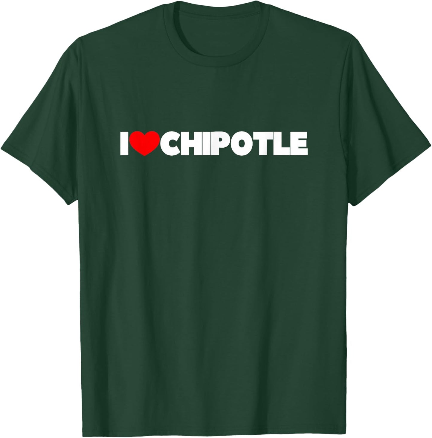 I Love (Heart) Chipotle T-Shirt - T-Shirt | Forest