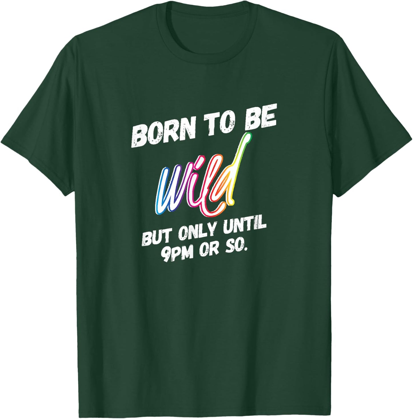 Wild Parent but Only Until 9pm or So Rainbow T-Shirt - T-Shirt | Forest