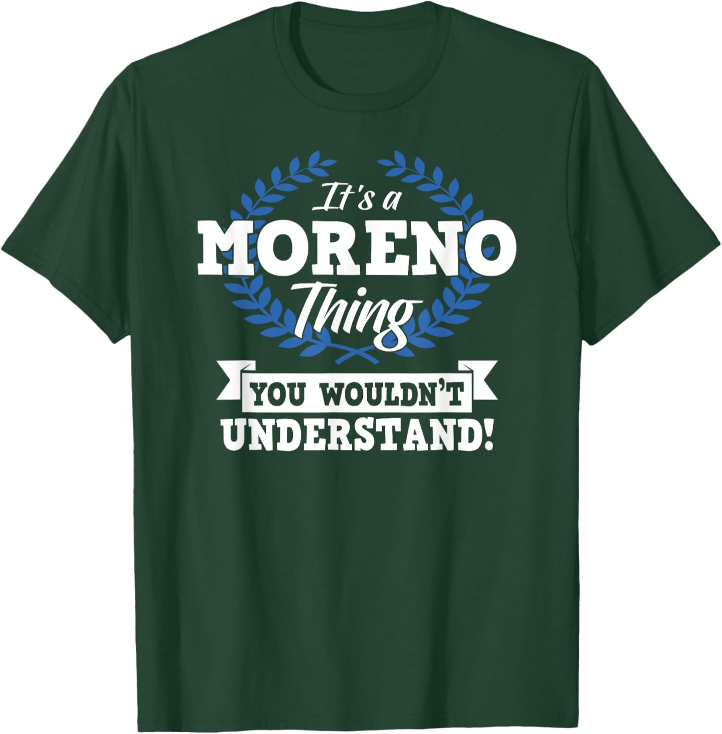It's A Moreno Thing You Wouldn't Understand Name Shirt T-Shirt - T-Shirt | Forest